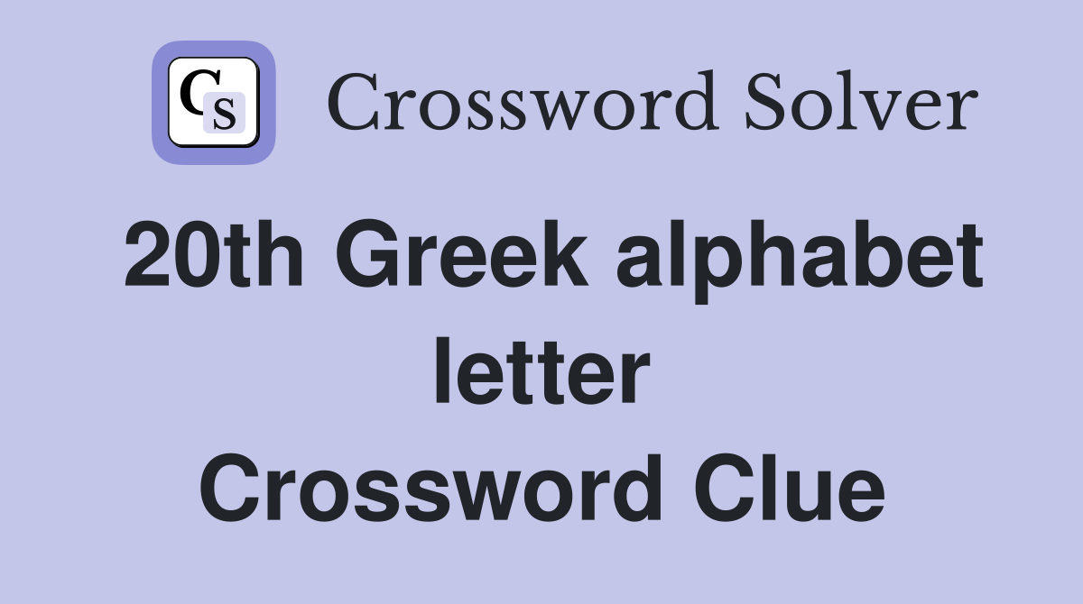 20th Greek alphabet letter Crossword Clue Answers Crossword Solver